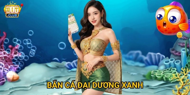 Bắn Cá Đại Dương Xanh