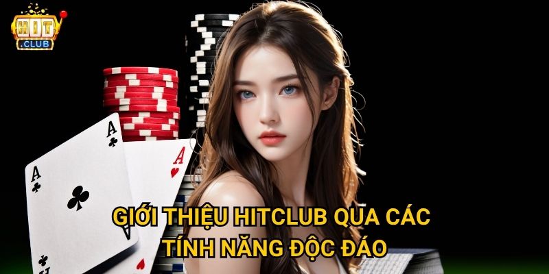 Giới thiệu Hitclub có gì đặc biệt để thu hút hàng triệu người chơi? 2 Giới thiệu Hitclub qua các tính năng độc đáo