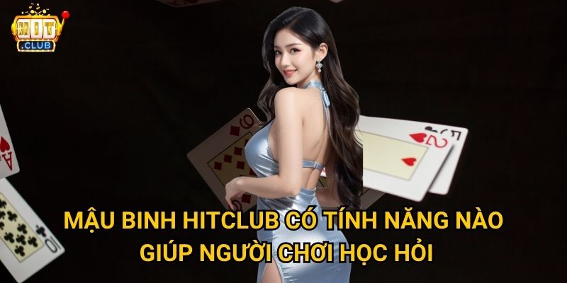 Mậu binh Hitclub có những mẹo gì để xếp bài thắng lớn? 3 Mậu binh Hitclub có tính năng nào giúp người chơi học hỏi?