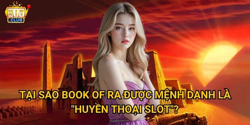Book of Ra Hitclub có tỷ lệ thắng cao như phiên bản gốc không? 2 Tại sao Book of Ra được mệnh danh là "huyền thoại slot"?
