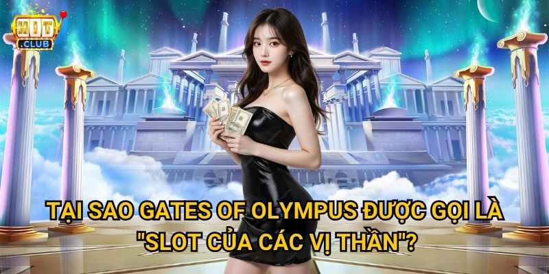 Gates of Olympus Hitclub có thể mang lại thần tài như Zeus không? 2 Tại sao Gates of Olympus được gọi là "slot của các vị thần"?
