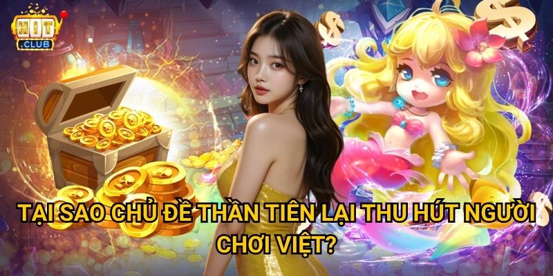 Bắn Cá Tiên Hitclub có phép thuật nào để thắng lớn không? 2 Tại sao chủ đề thần tiên lại thu hút người chơi Việt?