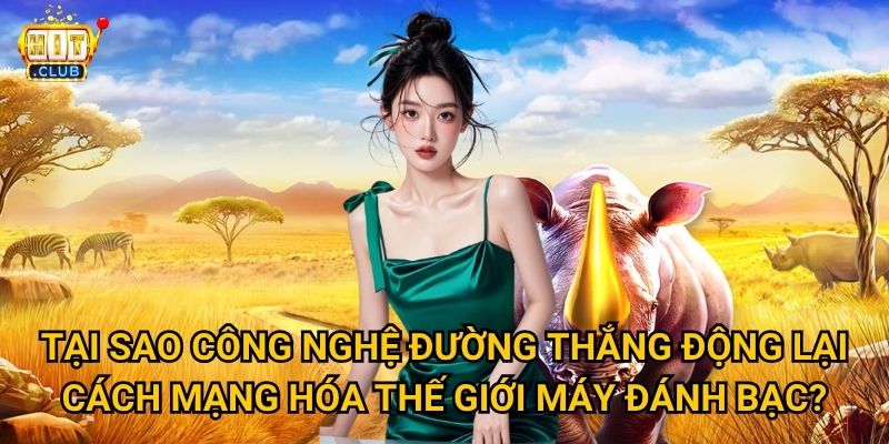 Great Rhino Megaways Hitclub có bao nhiêu cách để trở thành triệu phú? 2 Tại sao công nghệ đường thắng động lại cách mạng hóa thế giới máy đánh bạc?