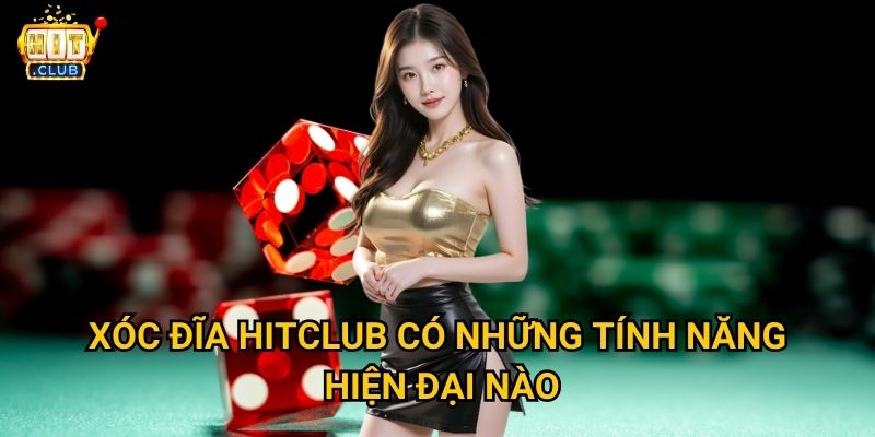 Xóc đĩa Hitclub có giữ được nét truyền thống dân gian Việt Nam không? 3 Xóc đĩa Hitclub có những tính năng hiện đại nào?
